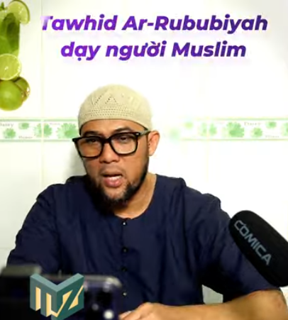 تُعلِّم الربوبيةُ المسلمَ الإقرارَ بأنَّ اللهَ هو الإله (باللغة الفيتنامي)