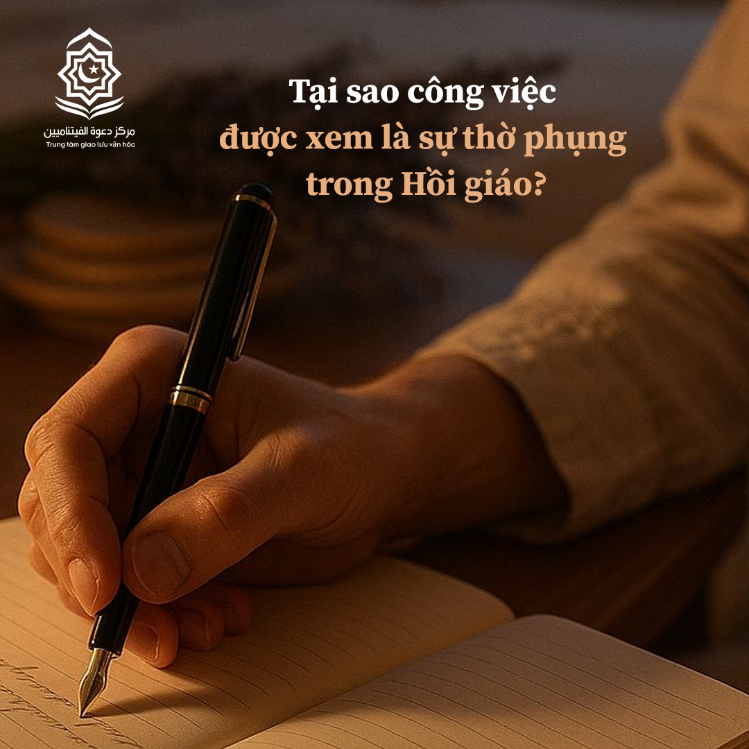 لماذا يُعتبر العمل عبادة في الإسلام؟ (باللغة الفيتنامي)