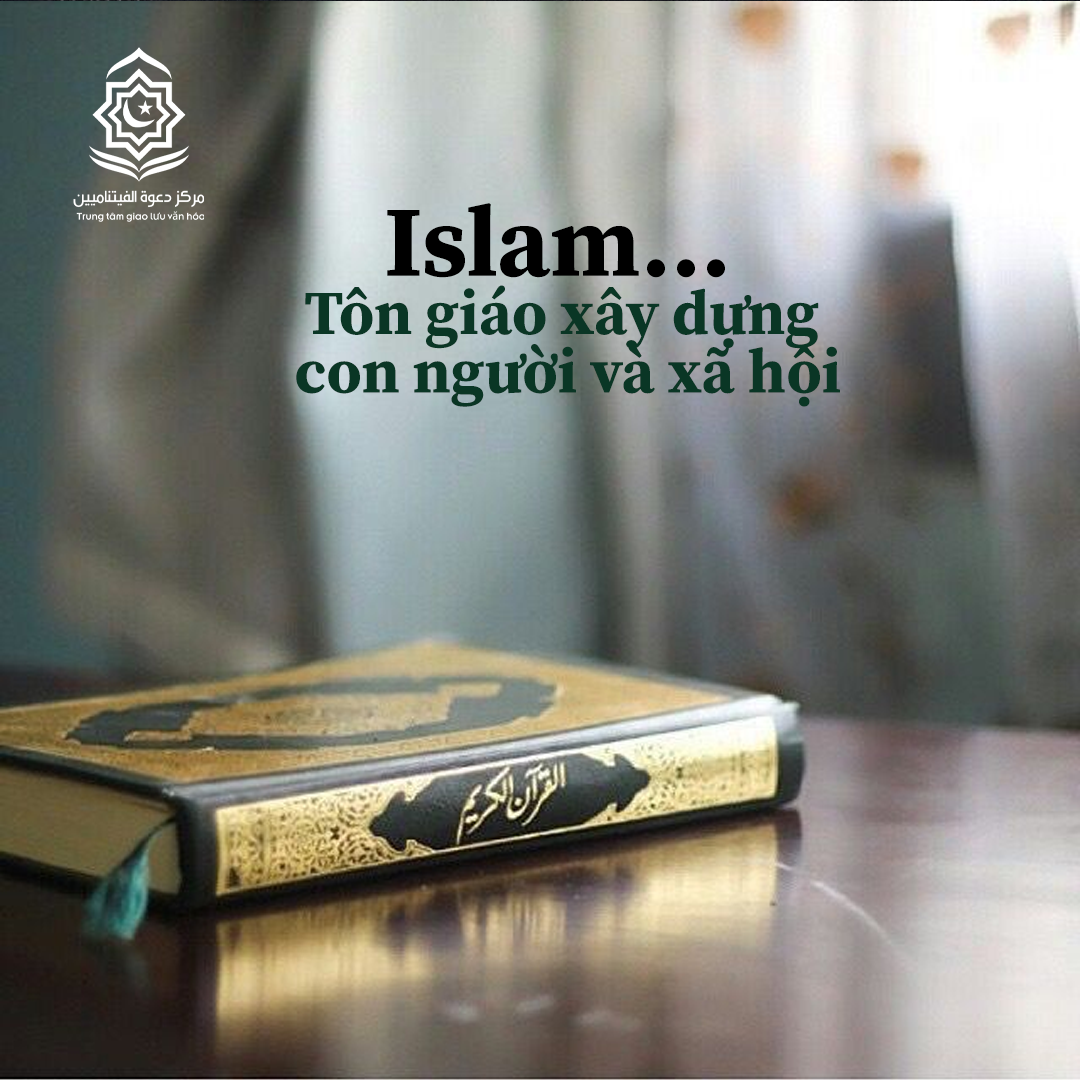 الإسلام... دين يبني الإنسان والمجتمع (باللغة الفيتنامي)